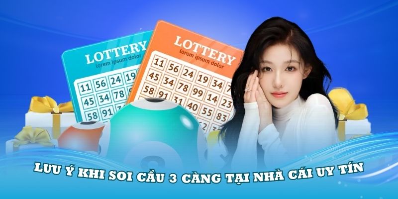 Một số lưu ý khi soi cầu 3 càng tại Nhà Cái Uy Tín