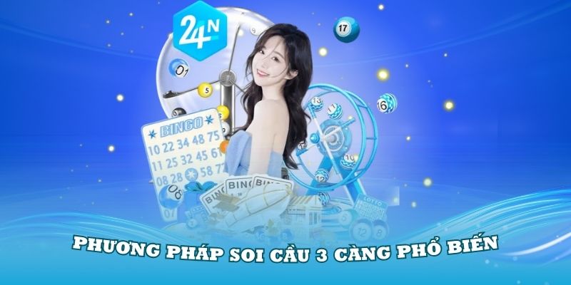 Nắm vững các phương pháp soi cầu 3 càng phổ biến